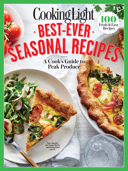 Title details for Best-Ever Seasonal Recipes by The Editors of Cooking Light - Available